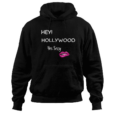 Discover HEY HOLLYWOOD Yes Sexy part 2 Hoodies