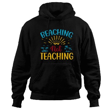 Discover Beaching Not Teaching Funny Teacher Summer Hoodies