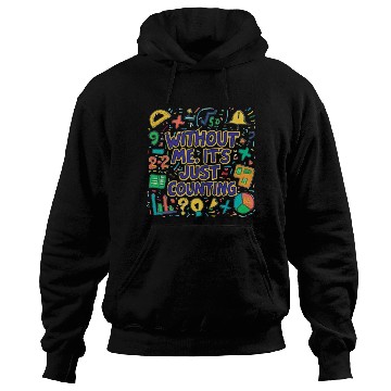 Discover Math Teacher Squad – Without Me, It’s Just Countin Hoodies