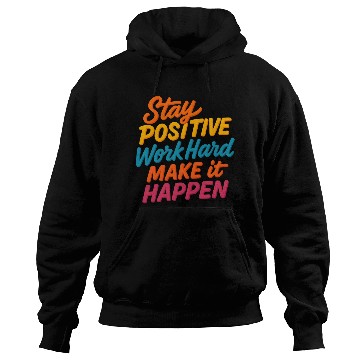 Discover Stay Positive Colorful Motivational Quote Hoodies