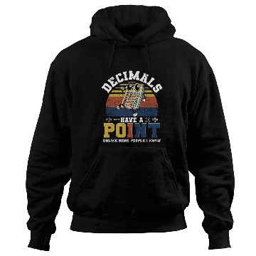 Discover Mathematician Math Teacher Decimals Have A Point Hoodies