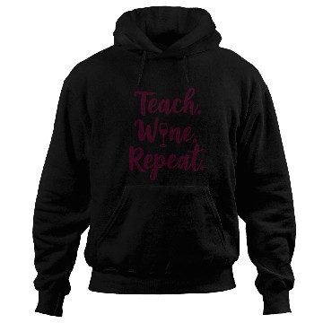 Discover Teach. Wine. Repeat. Teacher saying Hoodies