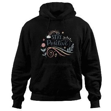 Discover stay positive motivational quotes  Hoodies