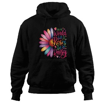 Discover Be a Daisy in a World Full Quote Hoodies