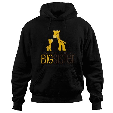 Discover I am going to be a Big Sister Hoodies