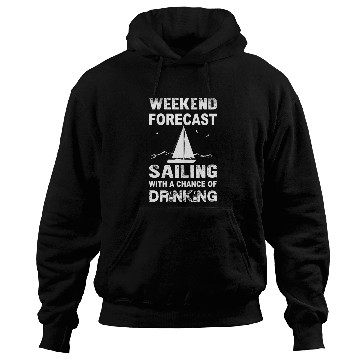 Discover Weekend sailing - With a chance of drinking Hoodies