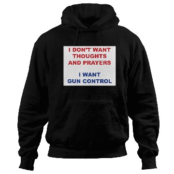 Discover I don't want your thoughts and prayers Hoodies