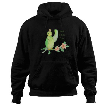 Discover Green Parrot, Have A Nice Day Hoodies