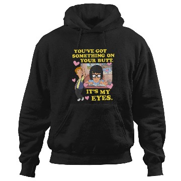 Discover Bob'S Burgers Something On Your Butt Hoodies