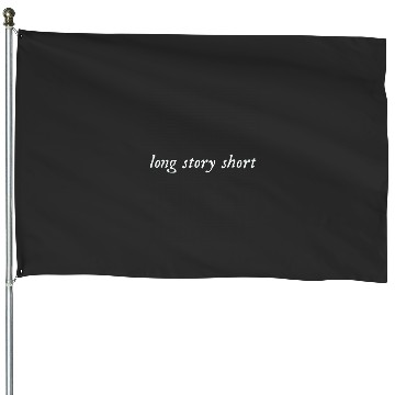 Discover Long story short everm0re tayl0r swift House Flags