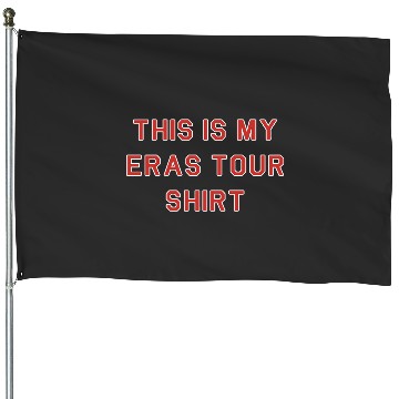 Discover this is my eras tour shirt House Flags