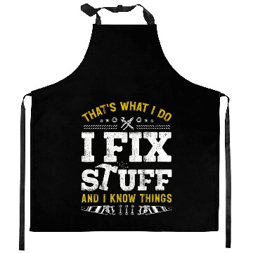 Discover That's What I Do I Fix Stuff And I Know Things Kitchen Aprons