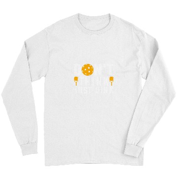 Discover Dont Think Just Dink Pickleball Player 1 Long Sleeves