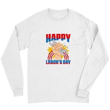 Discover Worker Patriotic Laborer Happy Labor Day Long Sleeves