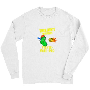 Discover Funny Pickleball Saying Aint My First Rodeo Long Sleeves