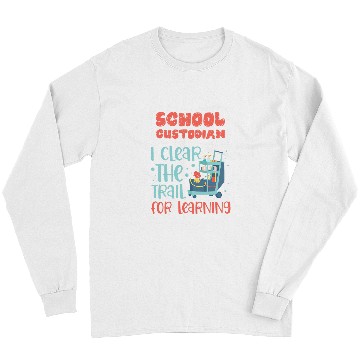 Discover School Custodian I Clear the Trail for Learning Custodial 1 Long Sleeves