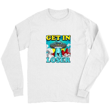 Discover Aliens Funny Alien Abduction Get In Loser 47 Long Sleeves