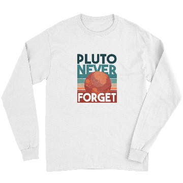 Discover Astronauts Pluto Never Forget Retro Style Funny Space Science Long Sleeves