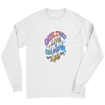 Discover Sewing Machine Quilters Live A Colorful Life Quilting Patchwork Seamstress Long Sleeves