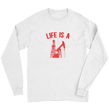 Discover Life Is A Hitch Oilfield Worker Oil Rig Worker Long Sleeves
