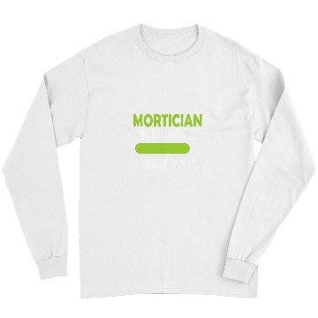 Discover Mortician in progress please wait Mortician Long Sleeves