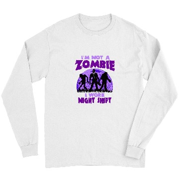 Discover Night Shift Worker Graveyard Work Nightshifter Zombie Long Sleeves