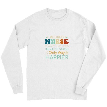 Discover Retired nurses Like A Regular nurses Only Happier Long Sleeves