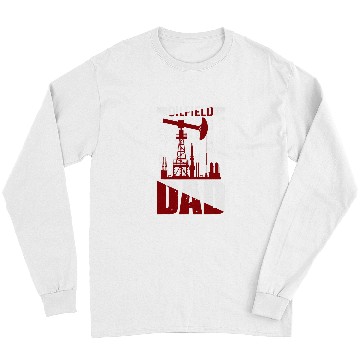 Discover Oilfield Worker Rig Roughneck Oilfield Dad 1 Long Sleeves