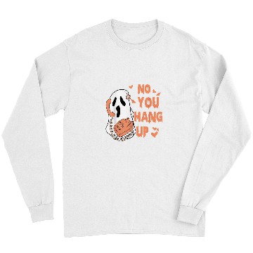 Discover No You Hang Up First ghosts Calling Halloween 15 Long Sleeves