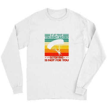 Discover Skydiving Gift If At First You Dont Succeed Funny Long Sleeves