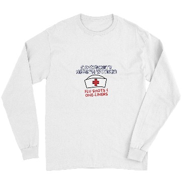Discover Flu Shots And OneLiners Community Health Worker Long Sleeves
