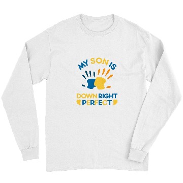 Discover Down Syndromes Awareness 21 My Son Is Down Right Perfect Long Sleeves