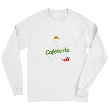 Discover Cinco de Mayo Nacho average cafeteria worker funny mexican Long Sleeves