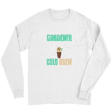 Discover Gardener Powered By Cold Brew Cool vintages Present Gift Long Sleeves