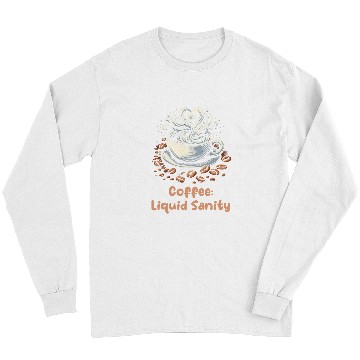 Discover Coffee Liquid Sanity Roast And Brew Long Sleeves