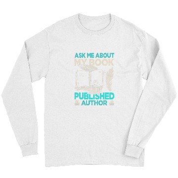 Discover Reading Book Ask Me About My Book Funny Author Writer Novel Reader Long Sleeves