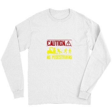 Discover Caution No Pedestrians Forklift Operator Long Sleeves