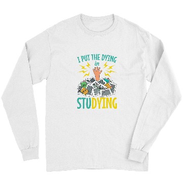 Discover Funny College Student Studying Quote Long Sleeves