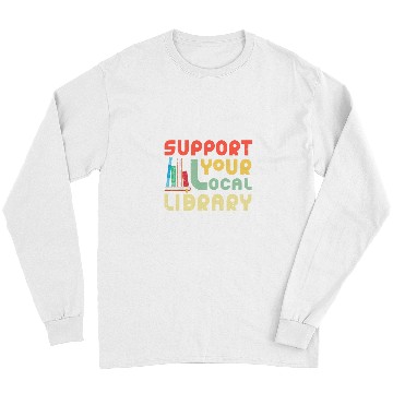 Discover Reading Book Support Your Local Library Book Lover Librarian Bookworm 2 Reader Long Sleeves