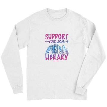 Discover Reading Book Support Your Local Library Book Lover Proud Librarian Squad Reader Long Sleeves