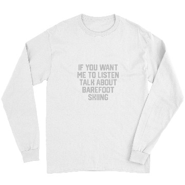 Discover Skiing Ski Funny Barefoot Skiing For Barefoot Skier Long Sleeves