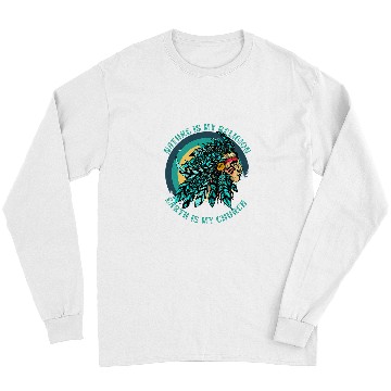 Discover Nature Sprititual Native American Saying 355 Long Sleeves