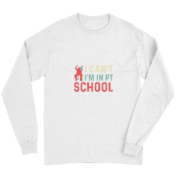 Discover Physical therapist School Physical therapist Student Long Sleeves