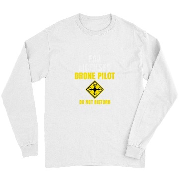Discover Do Not Disturb FAA Certified Drone Pilot Long Sleeves