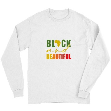 Discover Black And Beautiful Black History Apparel Long Sleeves