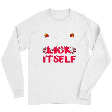 Discover Its Not Going to Lick Itself Adult Funny Christmas 116 Long Sleeves