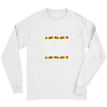 Discover Black Educators Matter Black Teacher Appreciation Juneteenth 1 Long Sleeves