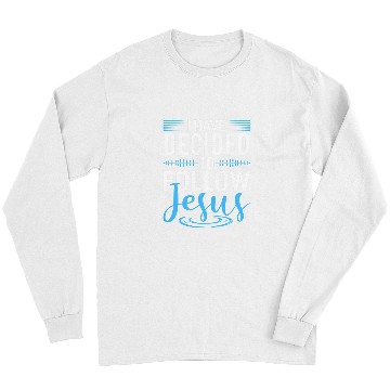 Discover Christian I Have Decided To Follow Jesus Christian s God Christ Long Sleeves