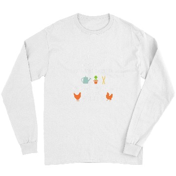 Discover Gardener gift spend time with my chickens Long Sleeves