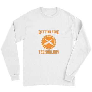 Discover Woodworking I Work With Cutting Edge Technology Carpenter Long Sleeves